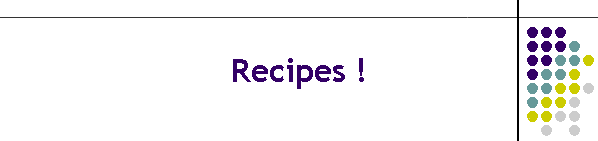 Recipes !